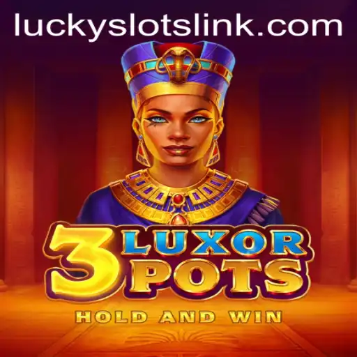 Discover the Thrills of 3LuxorPots: A Journey into Lucky Slots