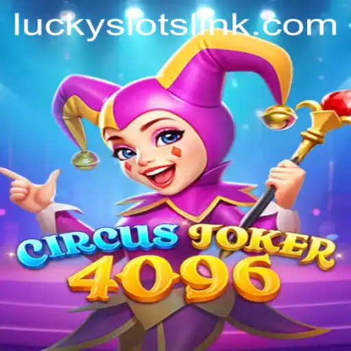 Step Right Up to CircusJoker4096: The Ultimate Lucky Slots Experience