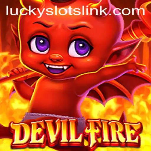 Exploring DevilFire: The Exciting World of Lucky Slots