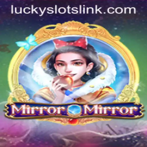 MirrorMirror: Dive Into the Enchanting World of Lucky Slots